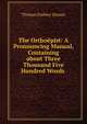 The Ortho?pist: A Pronouncing Manual, Containing about Three Thousand Five Hundred Words ., Thomas Embley Osmun 