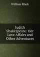 Judith Shakespeare: Her Love Affairs and Other Adventures, Black, William, 1841-1898 