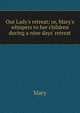 Our Lady's retreat; or, Mary's whispers to her children during a nine days' retreat, Mary 