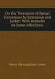 On the Treatment of Spinal Curvatures by Extension and Jacket: With Remarks on Some Affections ., Henry Macnaughton -Jones 