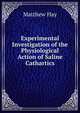 Experimental Investigation of the Physiological Action of Saline Cathartics, Matthew Hay 