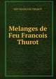 Melanges de Feu Francois Thurot, Feu Francois Thurot 