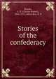 Stories of the confederacy, Brooks, U. R. (Ulysses Robert), 1846-1917, editor,Rea, D. B 