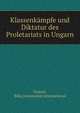 Klassenkampfe und Diktatur des Proletariats in Ungarn, Sz?nt?, B?la,Communist International 