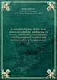A complete history of the great American rebellion, embracing its causes, events and consequences, with biographical sketches and portraits of its principal actors . 2, Storke, Elliot G., 1811-1879,Brockett, L. P. (Linus Pierpont), 1820-1893 