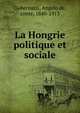 La Hongrie politique et sociale, Gubernatis, Angelo de, conte, 1840-1913 