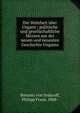 Die Wahrheit ?ber Ungarn : politische und gesellschaftliche Skizzen aus der neuen und neuesten Geschichte Ungarns, Bresnitz von Sydacoff, Philipp Franz, 1868- 