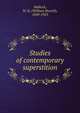 Studies of contemporary superstition, W. H. Mallock 