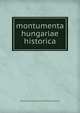 Montumenta hungariae historica, Magyar tudomanyos akademia tortenelmi bizottmany 