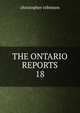 THE ONTARIO REPORTS. 18, Christopher Robinson 
