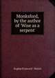 Monksford, by the author of 'Wise as a serpent'., Sophie Frances F . Veitch 