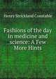 Fashions of the day in medicine and science: A Few More Hints, Henry Strickland Constable 