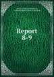 Report. 8-9, California Dept. of Education, California Dept. of Public Instruction 