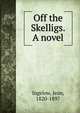 Off the Skelligs. A novel, Ingelow Jean 