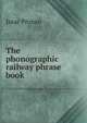 The phonographic railway phrase book, Isaac Pitman 