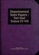 Departmental State Papers : San Jos. Tomos IV-VII, Savage, Thomas, b. 1823,Hubert Howe Bancroft collection 