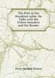 The Poet at the Breakfast-table: He Talks with His Fellow-boarders and the Reader, Holmes, Oliver Wendell, 1809-1894 