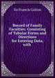 Record of Family Faculties: Consisting of Tabular Forms and Directions for Entering Data, with ., Galton Francis 