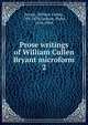 Prose writings of William Cullen Bryant microform. 2, Bryant William Cullen 