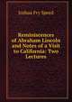 Reminiscences of Abraham Lincoln and Notes of a Visit to California: Two Lectures, Joshua Fry Speed 