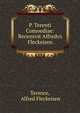 P. Terenti Comoediae: Recensvit Alfredvs Fleckeisen, Terence, Alfred Fleckeisen 