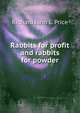 Rabbits for profit and rabbits for powder, Richard John L. Price 