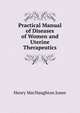 Practical Manual of Diseases of Women and Uterine Therapeutics, Henry MacNaughton Jones 