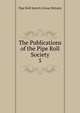 The Publications of the Pipe Roll Society. 5, Pipe Roll Society (Great Britain) 