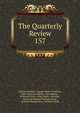 The Quarterly Review. 157, William Gifford , George Walter Prothero, John Gibson Lockhart, John Murray , Whitwell Elwin, John Taylor Coleridge , Rowland Edmund Prothero Ernle, William Macpherson, William Smith 