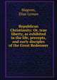 Republican Christianity: Or, true liberty, as exhibited in the life, precepts, and early disciples of the Great Redeemer, Magoon, Elias Lyman 
