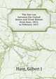 The late war between the United States and Great Britain from June, 1812, to February 1815 ., Gilbert J. Hunt 