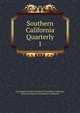 Southern California Quarterly. 1, Los Angeles County Pioneers of Southern California, Historical Society of Southern California 