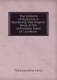 The Scheme of Epicurus: A Rendering Into English Verse of the Unfinished Poem of Lucretius ., Titus Lucretius Carus 