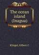 The ocean island (Inagua), Gilbert C. Klingel 
