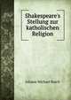 Shakespeare's Stellung zur katholischen Religion, Johann Michael Raich 