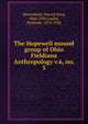 The Hopewell mound group of Ohio. Fieldiana Anthropology v.6, no. 5, Moorehead, Warren King, 1866-1939,Laufer, Berthold, 1874-1934 