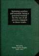 Spinning woollen and worsted: being a practical treatise for the use of all persons engaged in these trades, McLaren, Walter Stowe Bright, 1853-1912 