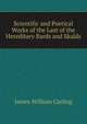 Scientific and Poetical Works of the Last of the Hereditary Bards and Skalds, James William Carling 