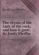 The rhyme of the Lady of the rock, and how it grew: By Emily Pfeiffer, Emily Jane Pfeiffer 