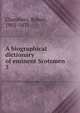 A biographical dictionary of eminent Scotsmen. 3, Chambers, Robert 