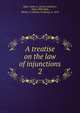 A treatise on the law of injunctions. 2, High, James L. (James Lambert), 1844-1898,High, Shirley T. (Shirley Tredway), b. 1874 