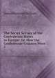 The Secret Service of the Confederate States in Europe: Or, How the Confederate Cruisers Were .. 2, James Dunwody Bulloch 