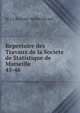 Repertoire des Travaux de la Societe de Statistique de Marseille. 45-46, M. le Docteur Adrien Sicard 