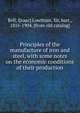Principles of the manufacture of iron and steel, with some notes on the economic conditions of their production, Bell, I[saac] Lowthian, Sir, bart., 1816-1904. [from old catalog] 