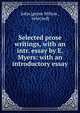 Selected prose writings, with an intr. essay by E. Myers: with an introductory essay, John [prose Milton , selected] 