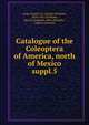 Catalogue of the Coleoptera of America, north of Mexico. suppl.5, Leng, Charles W. (Charles William), 1859-1941,Wickham, Henry Frederick, 1866-,Mutchler, Andrew Johnson 