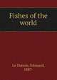 Fishes of the world, Le Danois, Edouard, 1887- 