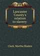 Lancaster County's relation to slavery, Clark, Martha Bladen 