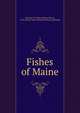 Fishes of Maine, Everhart, W. Harry (Watson Harry), 1918-,Maine. Dept. of Inland Fisheries and Game 