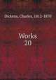 Works. 20, Dickens, Charles, 1812-1870 